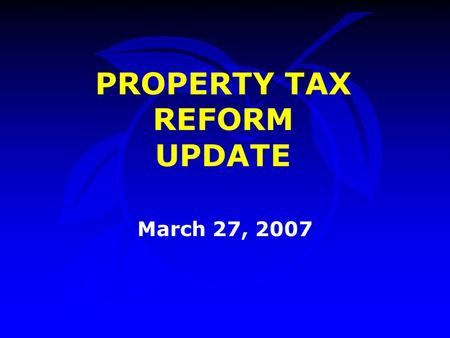 PROPERTY TAX REFORM UPDATE March 27, 2007. Property Tax Reform January 30, 2007 BCC Meeting Tax Reform Proposals Fishkind & Associates Orange County Budget.