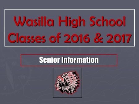 Wasilla High School Classes of 2016 & 2017