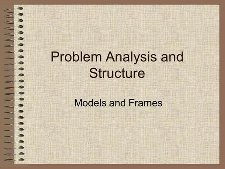 Problem Analysis and Structure Models and Frames.