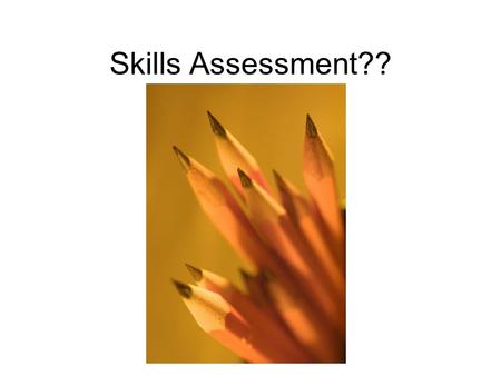 Skills Assessment??. Kuder/Navigator You learn about yourself and make decisions about your future. You will be able to learn about your interests and.