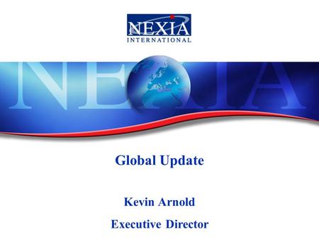 Global Update Kevin Arnold Executive Director. Introduction.