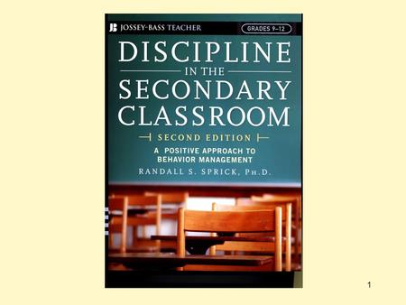 1. 2 Discipline in the Secondary Classroom: A Positive Approach to Behavior Management (2nd Edition) Welcome!