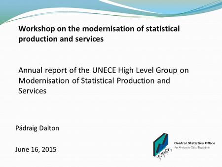 Workshop on the modernisation of statistical production and services Annual report of the UNECE High Level Group on Modernisation of Statistical Production.