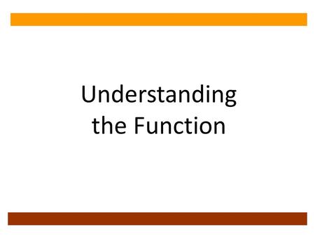 Understanding the Function. WHY? What is the purpose of the statement? Why did the speaker say x?