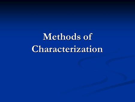 Methods of Characterization. 2 Characterization Characterization is how the author reveals the personality of a character. Characterization is how the.