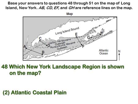 Base your answers to questions 48 through 51 on the map of Long Island, New York. AB, CD, EF, and GH are reference lines on the map.