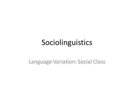 Language Variation: Social Class