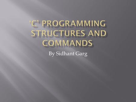 By Sidhant Garg.  C was developed between 1969-1973 by Dennis Ritchie at Bell Laboratories for use with the Unix Operating System.  Unlike previously.