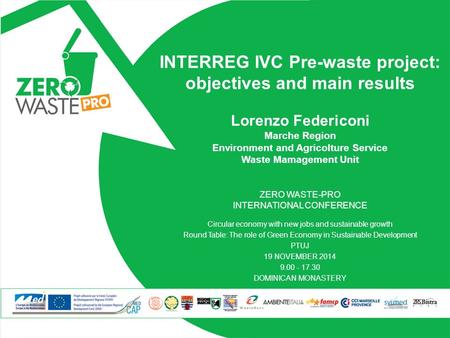 INTERREG IVC Pre-waste project: objectives and main results Lorenzo Federiconi Marche Region Environment and Agricolture Service Waste Mamagement Unit.