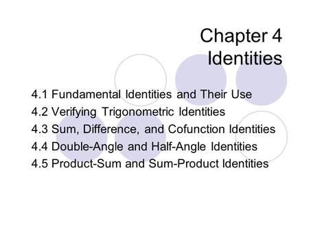 Chapter 4 Identities 4.1 Fundamental Identities and Their Use