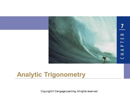 Copyright © Cengage Learning. All rights reserved. Analytic Trigonometry.