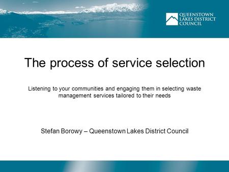 The process of service selection Listening to your communities and engaging them in selecting waste management services tailored to their needs Stefan.