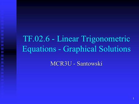 1 TF.02.6 - Linear Trigonometric Equations - Graphical Solutions MCR3U - Santowski.