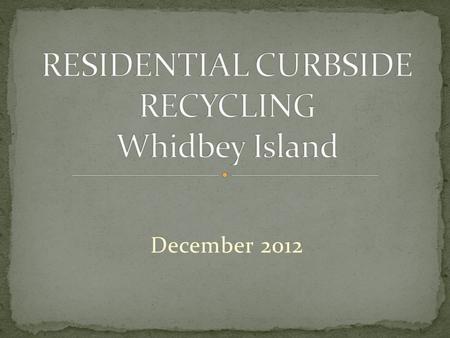 December 2012. Recover more recyclable materials Make Recycling Convenient.