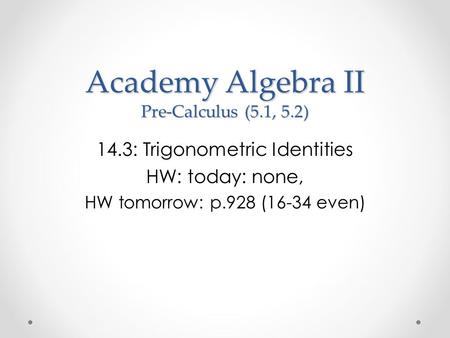 Academy Algebra II Pre-Calculus (5.1, 5.2)