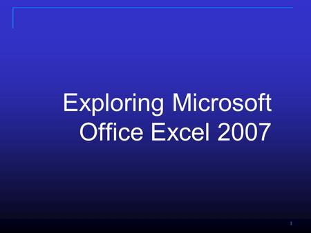 11 Exploring Microsoft Office Excel 2007. Copyright © 2008 Pearson Prentice Hall. All rights reserved. 2 Objectives Define worksheets and workbooks Use.