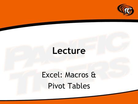 Lecture Excel: Macros & Pivot Tables. Macros A macro is a series of commands that are stored and can be run whenever you need to perform the task.