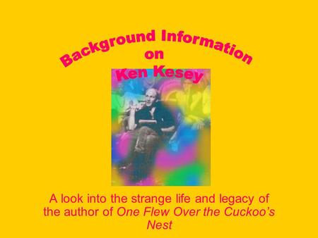 A look into the strange life and legacy of the author of One Flew Over the Cuckoo’s Nest.