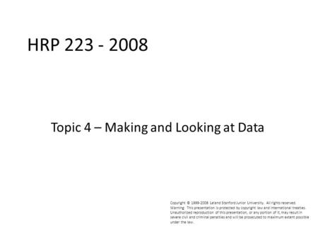 HPR223 2008 Copyright © 1999-2008 Leland Stanford Junior University. All rights reserved. Warning: This presentation is protected by copyright law and.