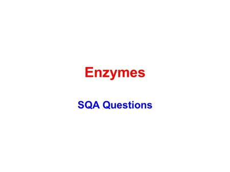 Enzymes SQA Questions. What you should know - ENZYMES A c________ is a substance which helps to s______ up a chemical reaction. It remains u________ at.