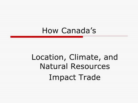 Location, Climate, and Natural Resources Impact Trade