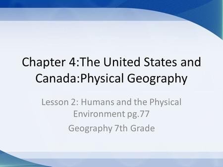 Chapter 4:The United States and Canada:Physical Geography