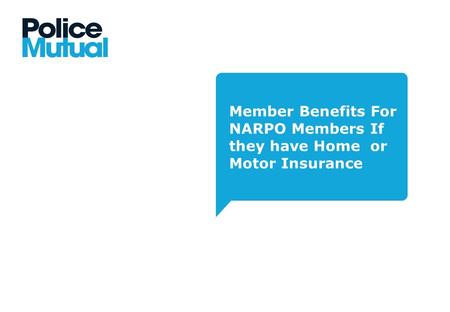 Member Benefits For NARPO Members If they have Home or Motor Insurance.