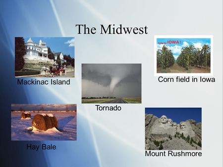 The Midwest Mackinac Island Tornado Corn field in Iowa Mount Rushmore Hay Bale.