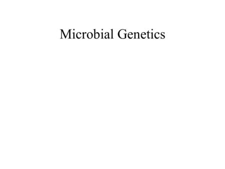 Microbial Genetics. Your Cousin The Banana Genome of a Mycoplasma.