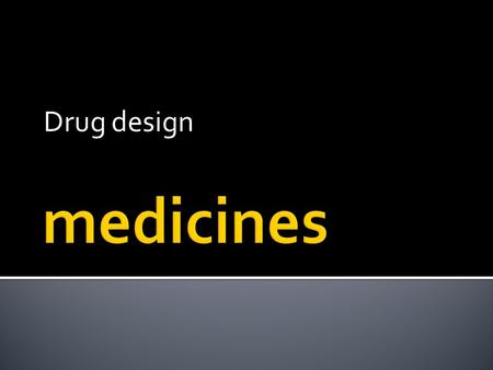 Drug design.  electronic databases  contain molecules which have been isolated or synthesized and tested by pharmaceutical companies for possible pharmaceutical.