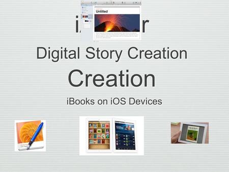 IAuthor Digital Story Creation Creation iBooks on iOS Devices.