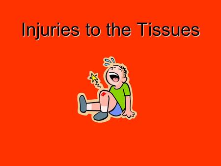 Injuries to the Tissues. Role of ATC 1. Recognize different types of injuries 2. Distinguish between levels of injury severity 3. Apply appropriate first.