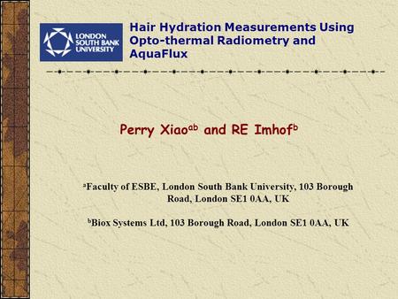 Hair Hydration Measurements Using Opto-thermal Radiometry and AquaFlux a Faculty of ESBE, London South Bank University, 103 Borough Road, London SE1 0AA,