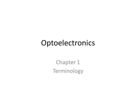 Optoelectronics Chapter 1 Terminology. EM Spectrum.