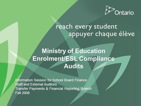 1 PUT TITLE HERE Ministry of Education Enrolment/ESL Compliance Audits Information Session for School Board Finance Staff and External Auditors Transfer.
