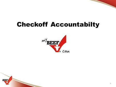 1 Checkoff Accountabilty. 2 Funds at Beef Board Checkoff funds at State Beef Councils Checkoff funds used by contracting organizations Checkoff Accountability.