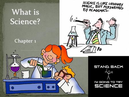 What is Science? Chapter 1. Definition: Science is a way of using evidence (data/observations) to understand the natural world Science that follows a.