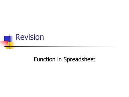 Revision Function in Spreadsheet. AVERAGE Returns the average (arithmetic mean) of the arguments. Syntax AVERAGE(number1,number2,...) Number1, number2,...