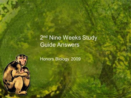 2 nd Nine Weeks Study Guide Answers Honors Biology 2009.