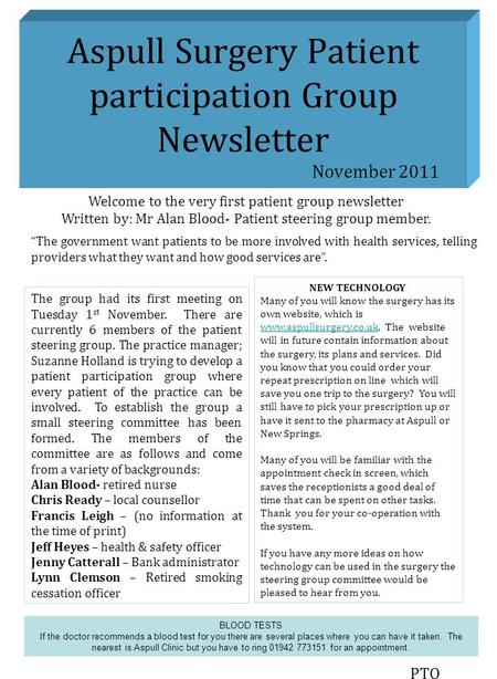 Aspull Surgery Patient participation Group Newsletter November 2011 PTO Welcome to the very first patient group newsletter Written by: Mr Alan Blood- Patient.