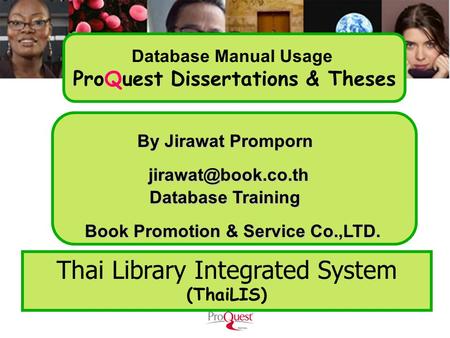 By Jirawat Promporn Book Promotion & Service Co.,LTD. Thai Library Integrated System (ThaiLIS) Database Training Database Manual Usage.