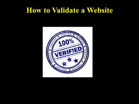 How to Validate a Website How Does a Search Engine Work? Click Movie To Start.