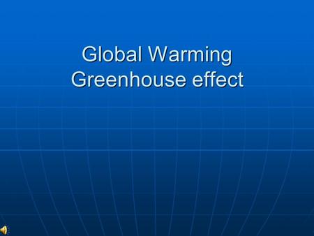 Global Warming Greenhouse effect. What’s the global warming Global warming is the continuing rise in the average temperature of Earth's atmosphere and.