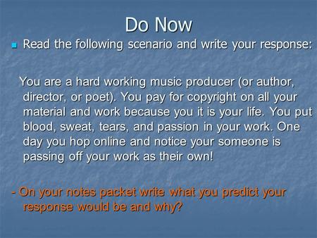 Do Now Read the following scenario and write your response: Read the following scenario and write your response: You are a hard working music producer.