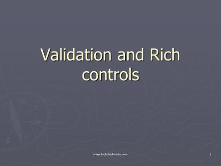 Validation and Rich controls 1www.tech.findforinfo.com.