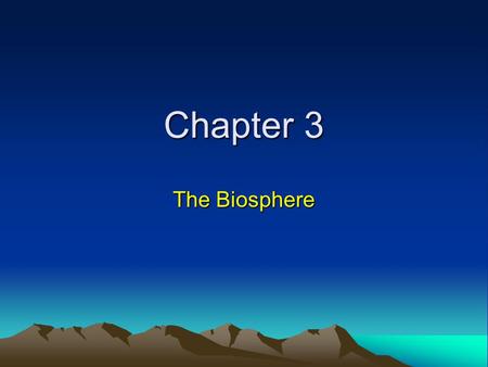 Chapter 3 The Biosphere.