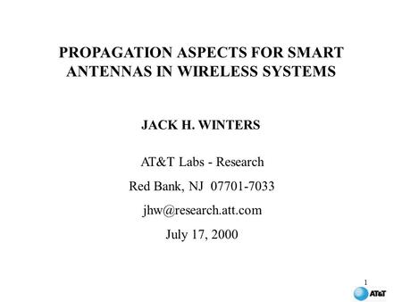 1 PROPAGATION ASPECTS FOR SMART ANTENNAS IN WIRELESS SYSTEMS JACK H. WINTERS AT&T Labs - Research Red Bank, NJ 07701-7033 July 17,