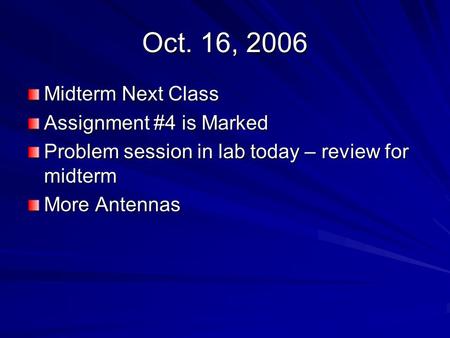 Oct. 16, 2006 Midterm Next Class Assignment #4 is Marked