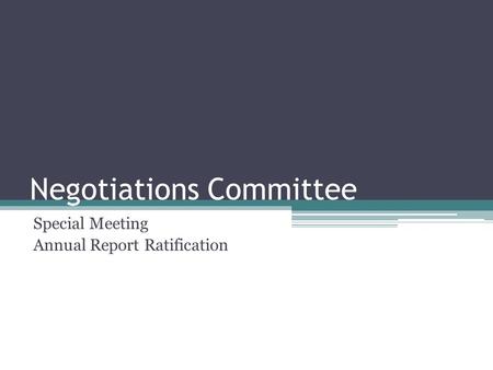 Negotiations Committee Special Meeting Annual Report Ratification.