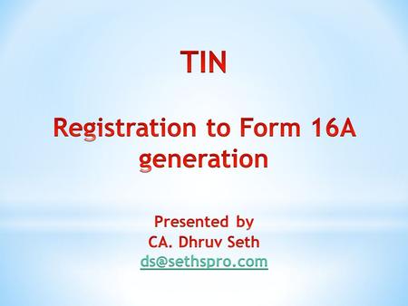 * Request for consolidated TDS/TCS file. * Request Form 16A. * View defaults * Bulk upload of Form 15CA records. * Update of demographic details.